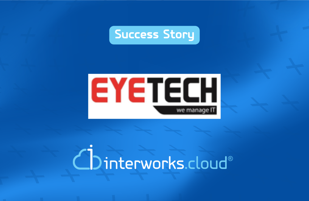 Empowering Business Success Eyetech LTD and interworks.cloud Distribution