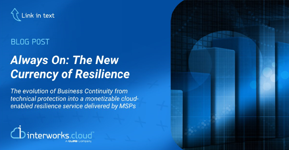 Always On: The New Currency of Resilience | interworks.cloud Blog